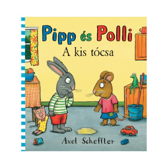 Pipp és Polli 1. - A kis tócsa - Axel Scheffler