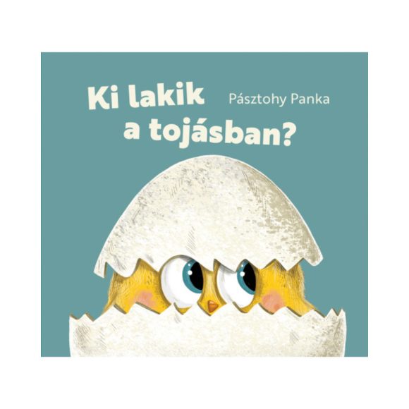 Ki lakik a tojásban? - Pásztohy Panka